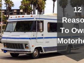 12 Reasons To Own A Motorhome
