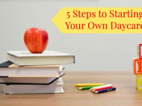 5 Steps to Starting Your Own Daycare