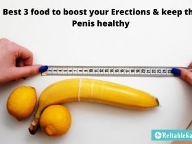 Best 3 food to boost your Erections & ke