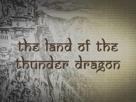 Bhutan - The Land of the Thunderdragon