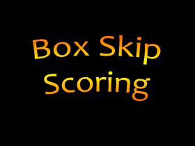 Box Skip Scoring