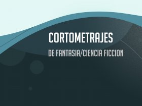 Cortos Fantásticos/Ciencia ficción.
