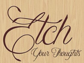 Etch Your Thoughts