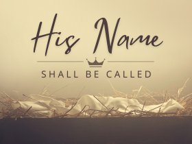 His Name Shall be Called