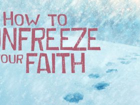 How To Unfreeze Your Faith