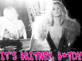 It's Britney, B*tch!