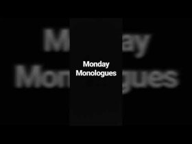 Monday Monologues