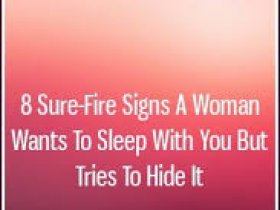 Signs a woman wants to sleep with you