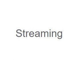 Streaming