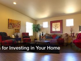 Tips for Investing in Your Home
