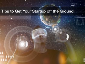 Tips to Get Your Startup off the Ground