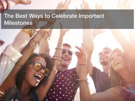 Ways to Celebrate Milestones