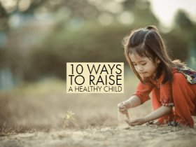 Ways To Raise A Healthy Child