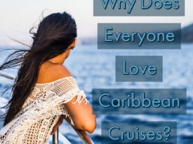 Why Everyone Love Caribbean Cruises