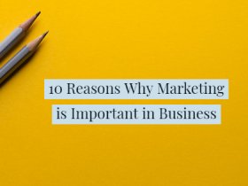 Why Marketing Is Important in Business